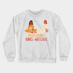 Professional Friends Binge-Watcher Crewneck Sweatshirt